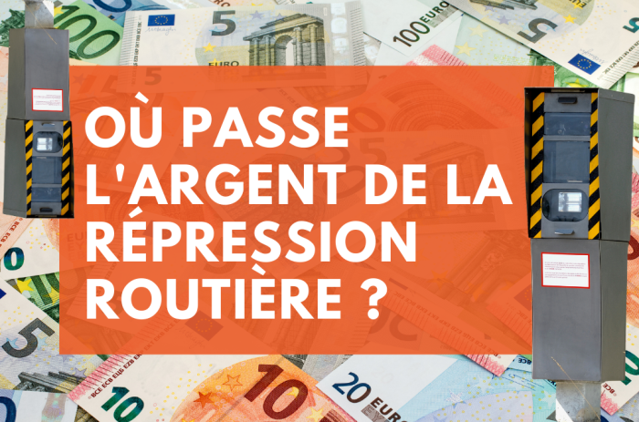 La question que tout le monde se pose : où passe l’argent de la répression routière ?